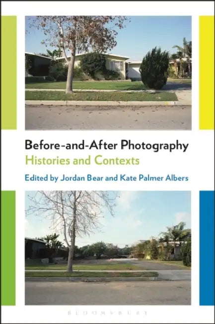 Before-And-After Photography: Histories and Contexts by Jordan Bear