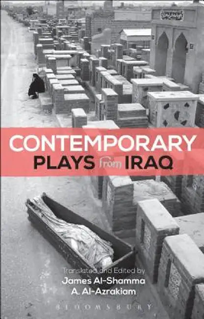 Contemporary Plays from Iraq: A Cradle; A Strange Bird on Our Roof; Cartoon Dreams; Ishtar in Baghdad; Me, Torture, and Your Love; Romeo and Juliet by A. Al-Azraki