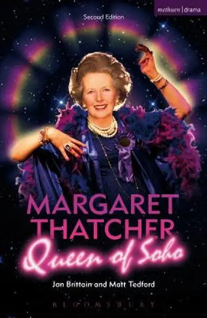 Margaret Thatcher Queen of Soho by Jon Brittain