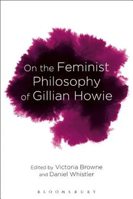 On the Feminist Philosophy of Gillian Howie: Materialism and Mortality by Daniel Whistler