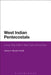 West Indian Pentecostals: Living Their Faith in New York and London by Janice A. McLean-Farrell