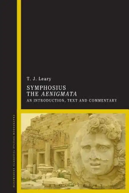 Symphosius the Aenigmata: An Introduction, Text and Commentary by T. J. Leary