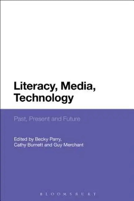 Literacy, Media, Technology by Becky Parry
