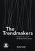 The Trendmakers: Behind the Scenes of the Global Fashion Industry by Jenny Lantz