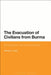 The Evacuation of Civilians from Burma: Analysing the 1942 Colonial Disaster by Michael D. Leigh