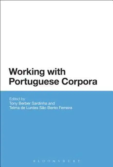 Working with Portuguese Corpora by Tony Berber Sardinha