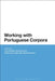Working with Portuguese Corpora by Tony Berber Sardinha