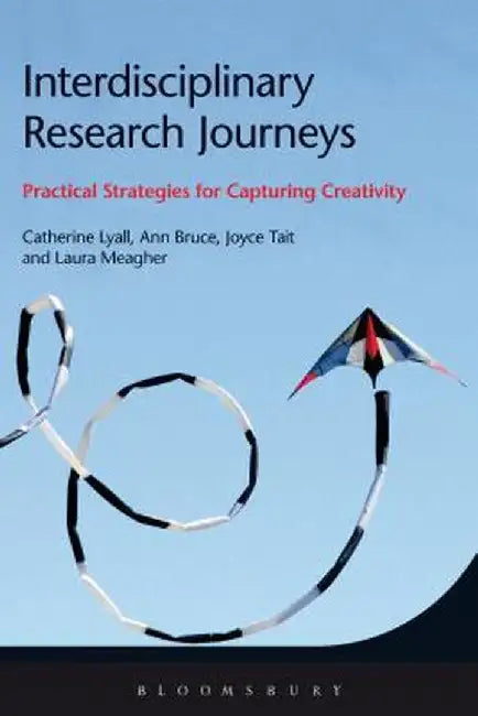 Interdisciplinary Research Journeys: Practical Strategies for Capturing Creativity by Catherine Lyall