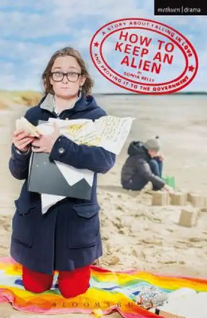 How to Keep an Alien: A Story about Falling in Love and Proving It to the Government by Sonya Kelly