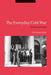 The Everyday Cold War: Britain and China, 1950-1972 by Chi-Kwan Mark