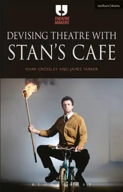 Devising Theatre with Stan's Cafe by Mark Crossley