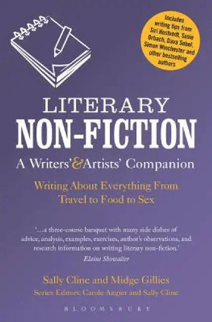 Literary Non-Fiction: A Writers' & Artists' Companion: Writing about Everything from Travel to Food to Sex by Sally Cline