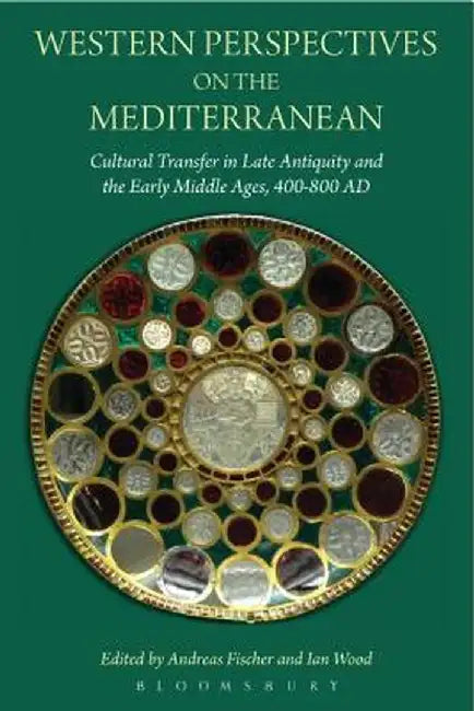 Western Perspectives on the Mediterranean: Cultural Transfer in Late Antiquity and the Early Middle Ages, 400-800 Ad by Andreas Fischer