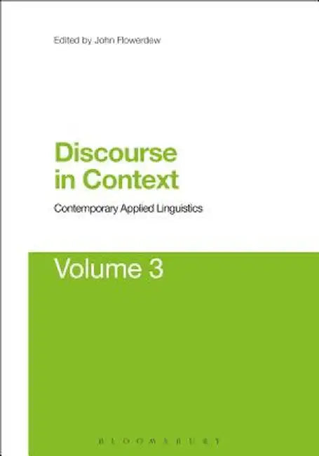 Discourse in Context: Contemporary Applied Linguistics Volume 3 by John Flowerdew