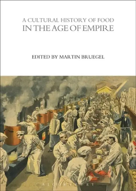 A Cultural History of Food in the Age of Empire by Martin Bruegel