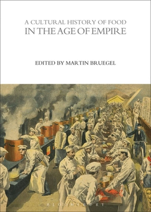 A Cultural History of Food in the Age of Empire by Martin Bruegel