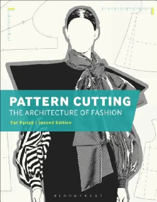 Pattern Cutting: The Architecture of Fashion by Pat Parish