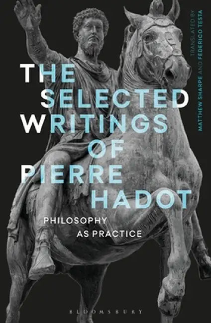 Pierre Hadot: Collected Writings by Pierre Hadot