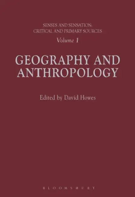 Senses and Sensation:: Geography and Anthropology by David Howes