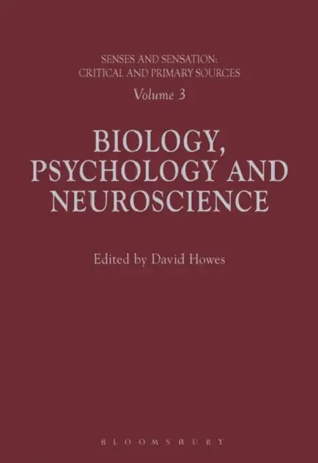 Senses and Sensation:: Biology, Psychology and Neuroscience by David Howes