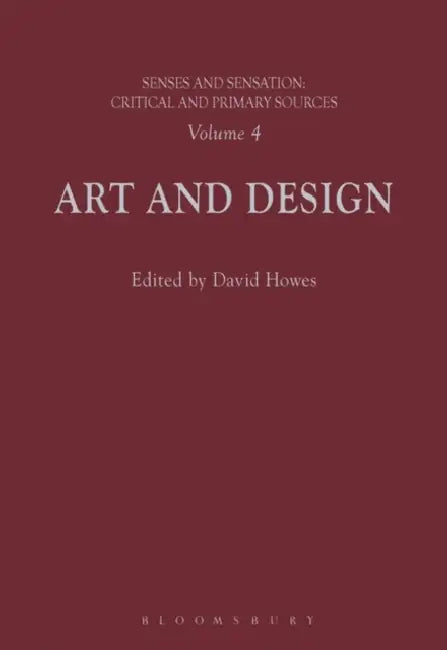 Senses and Sensation:: Art and Design by David Howes