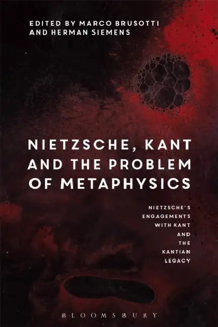 Nietzsche, Kant and the Problem of Metaphysics by Marco (EDT) Brusotti