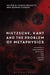 Nietzsche, Kant and the Problem of Metaphysics by Marco (EDT) Brusotti