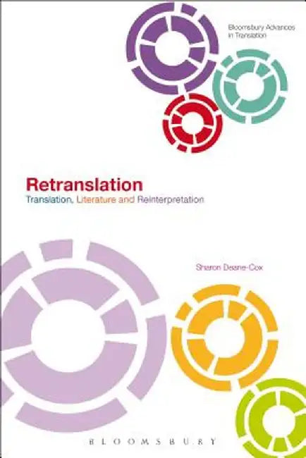 Retranslation: Translation, Literature and Reinterpretation by Sharon Deane-Cox