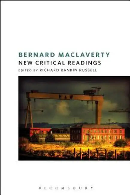 Bernard MacLaverty: New Critical Readings by Paul Bentley
