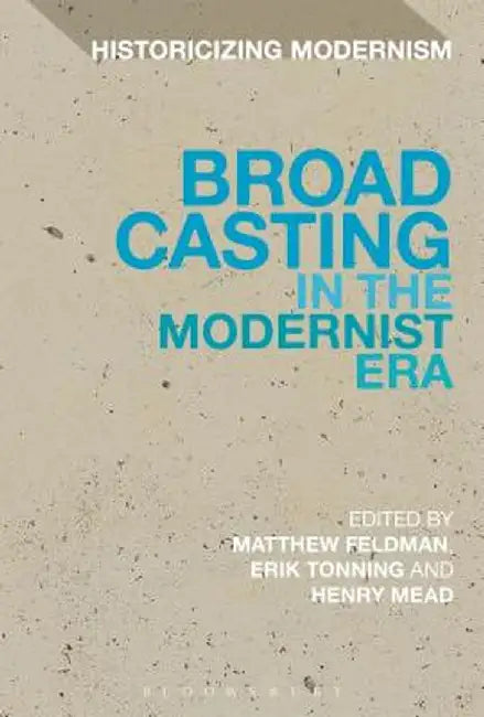 Broadcasting in the Modernist Era by Henry Mead