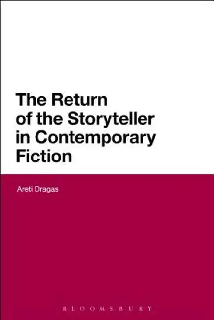 The Return of the Storyteller in Contemporary Fiction by Areti Dragas