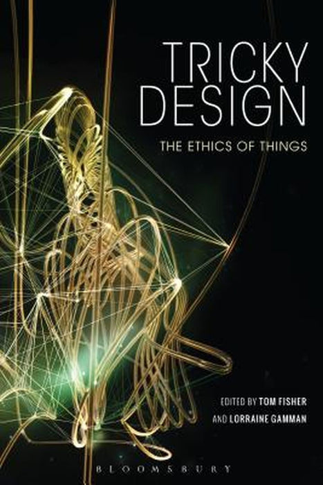 Tricky Design: The Ethics of Things by Tom Fisher