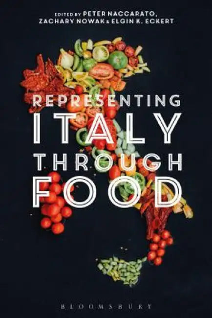 Representing Italy Through Food by Peter Naccarato