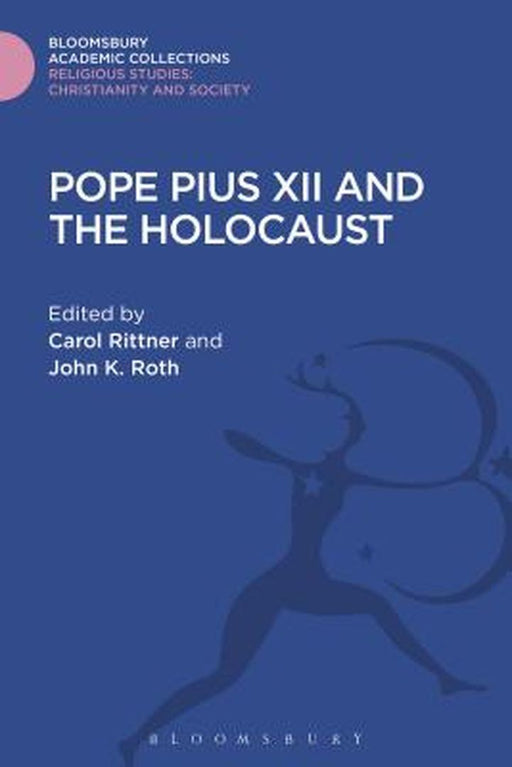 Pope Pius XII and the Holocaust by Carol Rittner