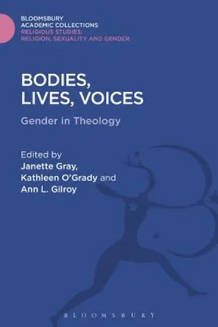 Bodies, Lives, Voices: Gender in Theology by Janette Gray