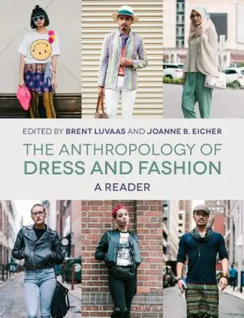 The Anthropology of Dress and Fashion: A Reader by Joanne B. Eicher