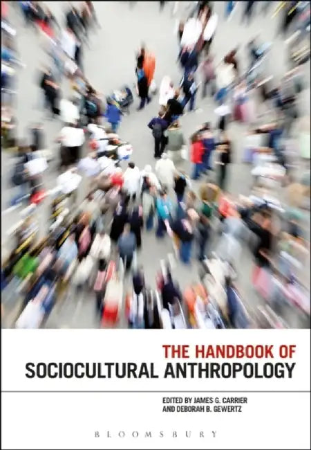 The Handbook of Sociocultural Anthropology by James G. Carrier