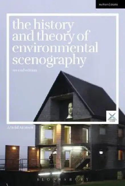 The History and Theory of Environmental Scenography: Second Edition by Arnold Aronson