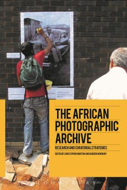 The African Photographic Archive: Research and Curatorial Strategies by Christopher Morton