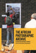 The African Photographic Archive: Research and Curatorial Strategies by Christopher Morton