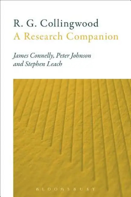 R. G. Collingwood: A Research Companion by James Connelly
