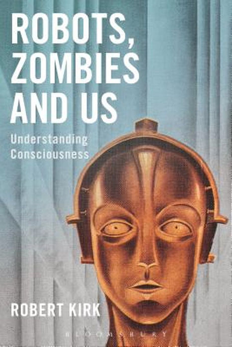 Robots, Zombies and Us by Robert Kirk