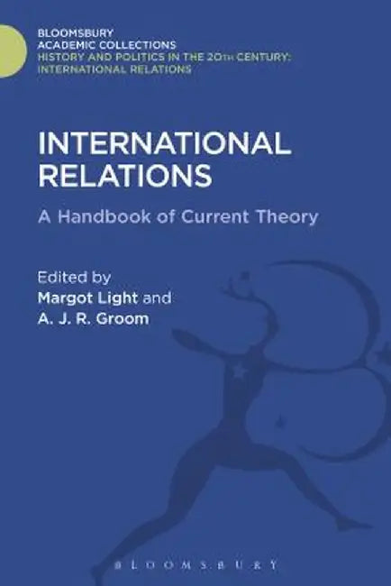 International Relations: A Handbook of Current Theory by Margot Light