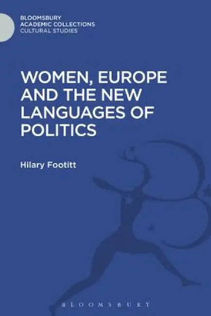 Women, Europe and the New Languages of Politics by Hilary Footitt