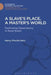 A Slave's Place, a Master's World: Fashioning Dependency in Rural Brazil by Nancy Priscilla Naro