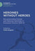 Heroines Without Heroes: Reconstructing Female and National Identities in European Cinema, 1945-51 by Ulrike Sieglohr