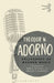Philosophy of Modern Music by Theodor W. Adorno