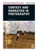 Context and Narrative in Photography by Maria Short