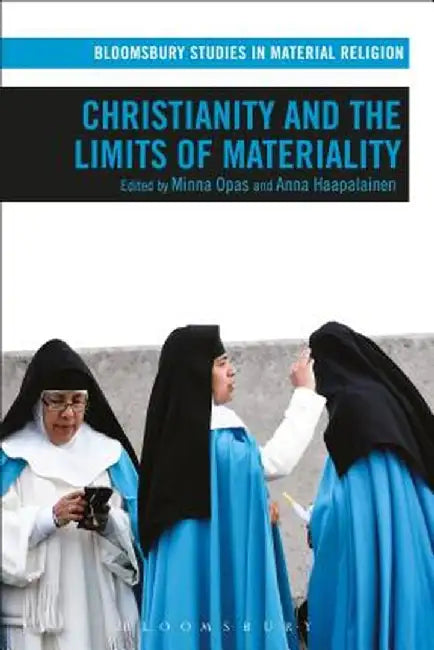Christianity and the Limits of Materiality by Minna Opas