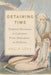 Detaining Time: Temporal Resistance in Literature from Shakespeare to McEwan by Eric P. Levy